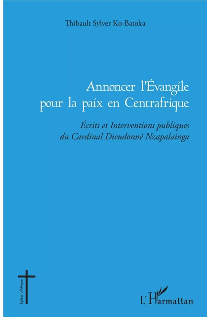 Annoncer l'Evangile pour la paix en Centrafrique - Thibault Sylver Ko-Batoka - Editions L'Harmattan