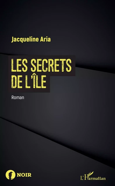 Les Secrets de l'île - Jacqueline Aria - Editions L'Harmattan