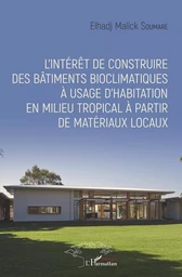 L'intérêt de construire des bâtiments bioclimatiques à usage d'habitation en milieu tropical à partir de matériaux locaux