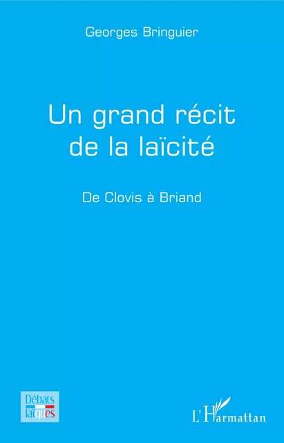 Un grand récit de la laïcité - Georges Bringuier - Editions L'Harmattan