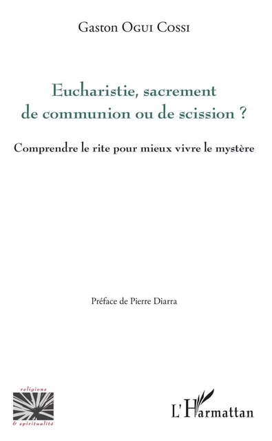 Eucharistie, sacrement de communion ou de scission ? - Gaston Ogui Cossi - Editions L'Harmattan