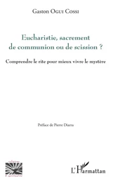 Eucharistie, sacrement de communion ou de scission ?