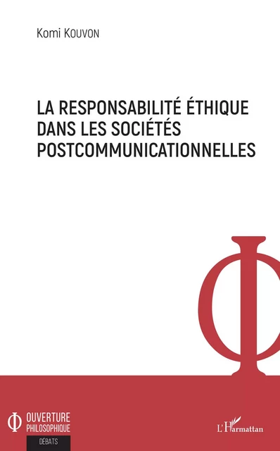 La responsabilité éthique dans les sociétés postcommunicationnelles - Komi Kouvon - Editions L'Harmattan