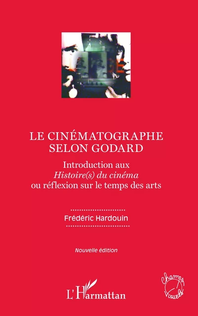 Le cinématographe selon Godard - Frédéric Hardouin - Editions L'Harmattan