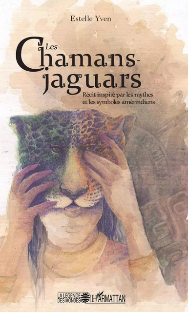 Les chamans jaguars - Estelle Yven - Editions L'Harmattan