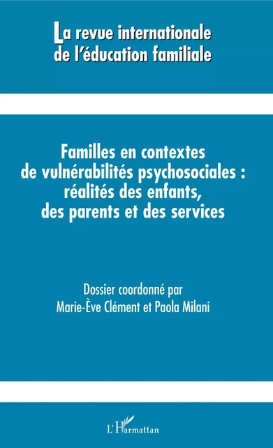 Familles en contextes de vulnérabilités psychosociales : réalités des enfants, des parents et des services - Marie-Ève Clément, Paola Milani - Editions L'Harmattan