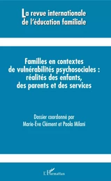 Familles en contextes de vulnérabilités psychosociales : réalités des enfants, des parents et des services