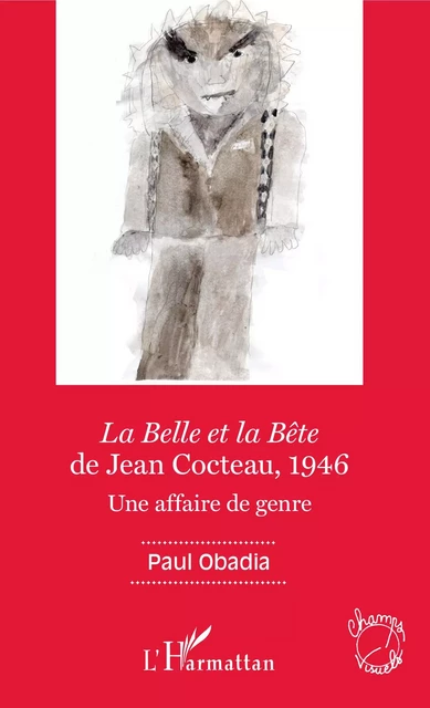 La Belle et la Bête de Jean Cocteau, 1946 - Paul Obadia - Editions L'Harmattan