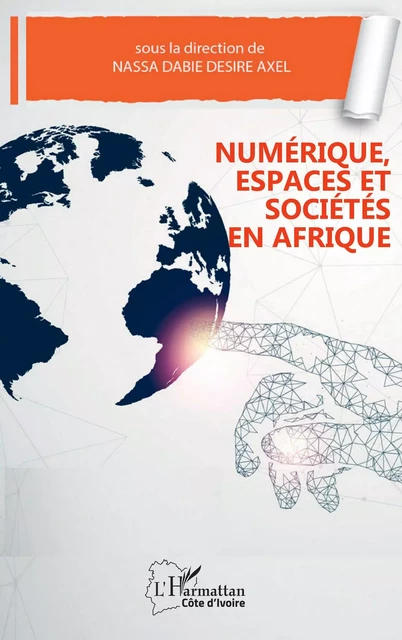 Numérique, espaces et sociétés en Afrique - Axel Désiré Dabié Nassa - Editions L'Harmattan