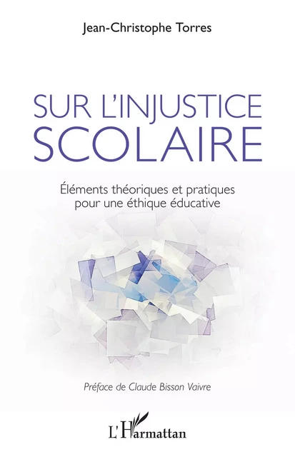 Sur l'injustice scolaire -  Torres jean-christophe - Editions L'Harmattan