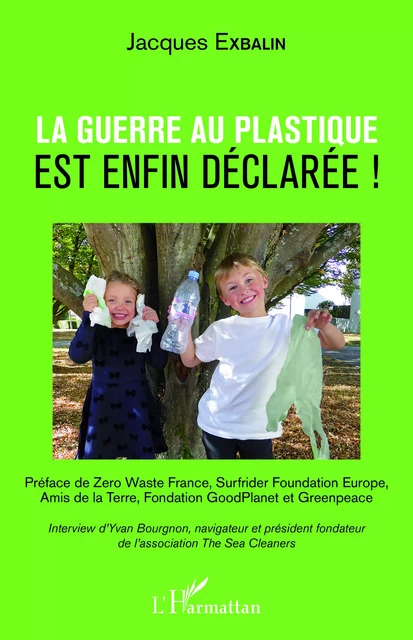 La guerre au plastique est enfin déclarée ! - Jacques Exbalin - Editions L'Harmattan