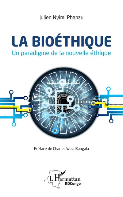 La bioéthique. Un paradigme de la nouvelle éthique - Julien Nyimi Phanzu - Editions L'Harmattan