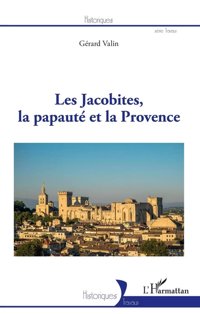 Les Jacobites, la papauté et la Provence - Gérard Valin - Editions L'Harmattan