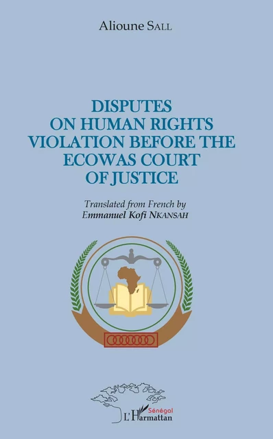 Disputes on human rights violation before the ecowas court of justice - Alioune Sall - Editions L'Harmattan