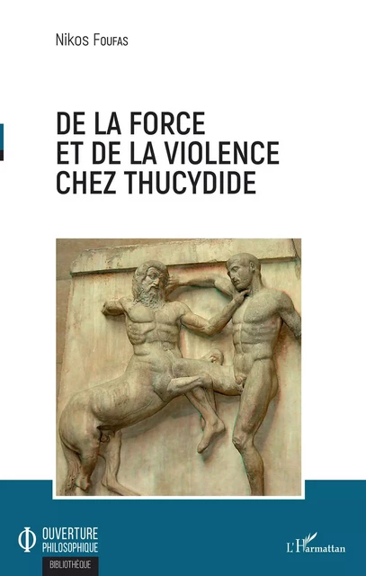 De la force et de la violence chez Thucydide - Nikos Foufas - Editions L'Harmattan