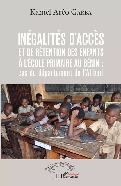 Inégalités d'accès et de rétention des enfants à l'école primaire au Bénin : cas du département de l'Alibori - Kamel Arêo Garba - Editions L'Harmattan