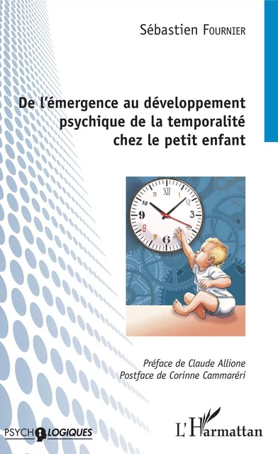 De l'émergence au développement psychique de la temporalité chez le petit enfant - Sébastien Fournier - Editions L'Harmattan