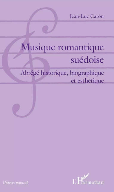 Musique romantique suédoise - Jean-Luc Caron - Editions L'Harmattan