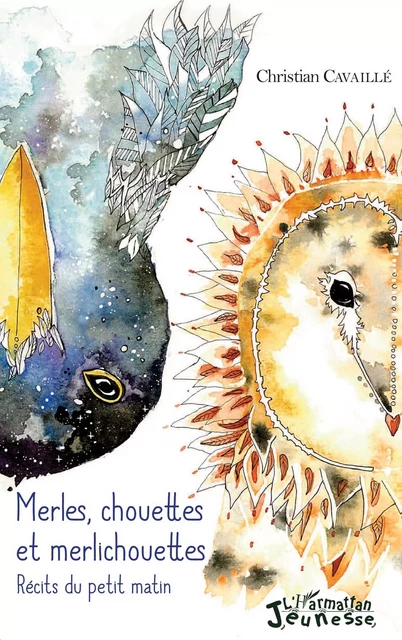 Merles, chouettes et merlichouettes - Christian Cavaillé - Editions L'Harmattan