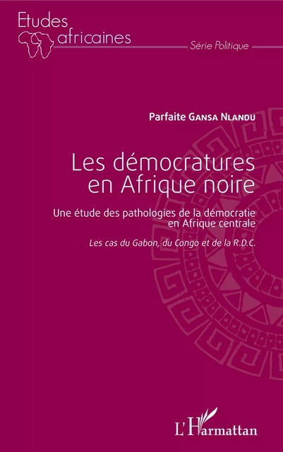 Les démocratures en Afrique noire - Parfaite Gansa Nlandu - Editions L'Harmattan