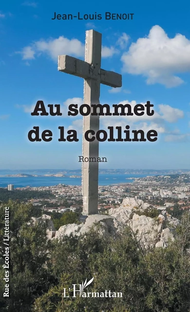 Au sommet de la colline - Jean-Louis Gabriel Benoit, Jean-Louis Benoît - Editions L'Harmattan