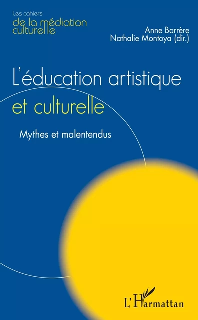 L'Education artistique et culturelle - Nathalie Montoya, Anne Barrère - Editions L'Harmattan