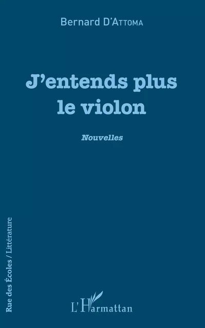 J'entends plus le violon - Bernard D'attoma - Editions L'Harmattan