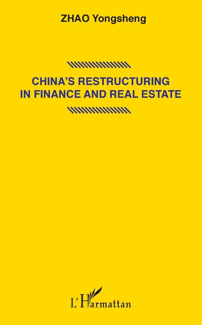 China's restructuring in finance and real estate - Yongsheng ZHAO - Editions L'Harmattan