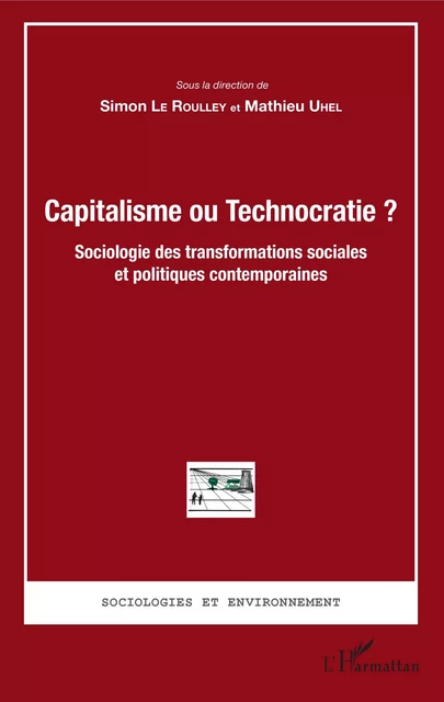 Capitalisme ou Technocratie ? - Simon Le Roulley, Mathieu Uhel - Editions L'Harmattan