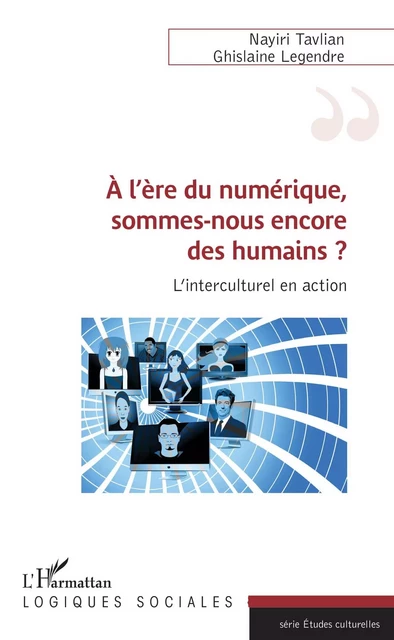 A l'ère du numérique, sommes-nous encore des humains ? - Nayiri Tavlian, Ghislaine Legendre - Editions L'Harmattan