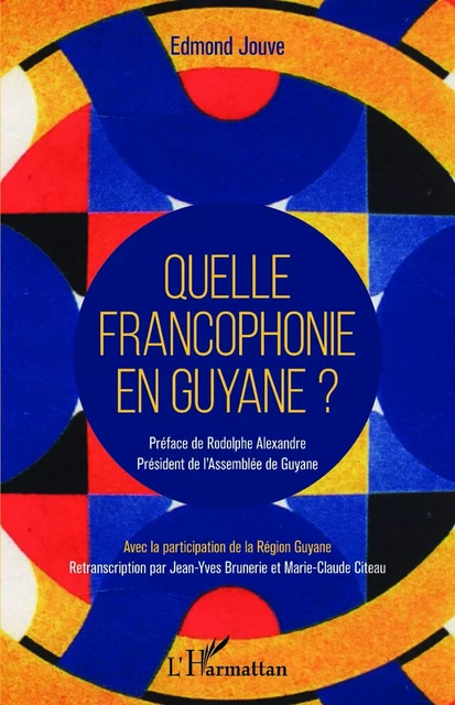 Quelle francophonie en Guyane ? - Edmond Jouve - Editions L'Harmattan