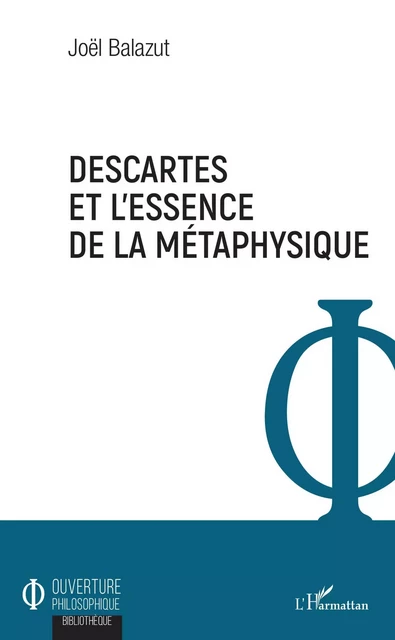 Descartes et l'essence de la métaphysique - Joël Balazut - Editions L'Harmattan