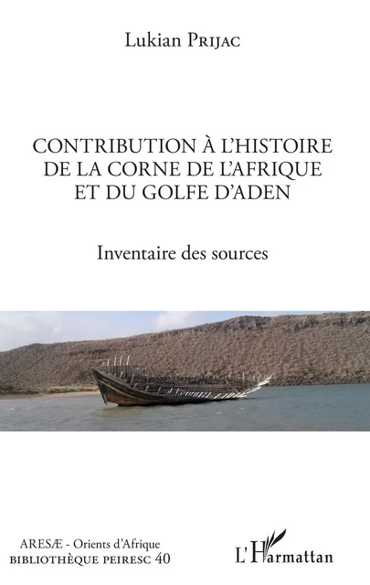 Contribution à l'histoire de la Corne de l'Afrique et du golfe d'Aden -  Prijac lukian - Editions L'Harmattan