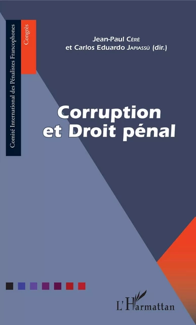 Corruption et Droit pénal - Jean-Paul Céré, Carlos Eduardo Japiassu - Editions L'Harmattan