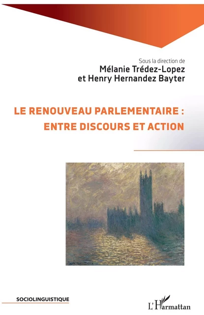 Le renouveau parlementaire : entre discours et action - Mélanie Trédez-Lopez, Henry Hernandez-Bayter - Editions L'Harmattan