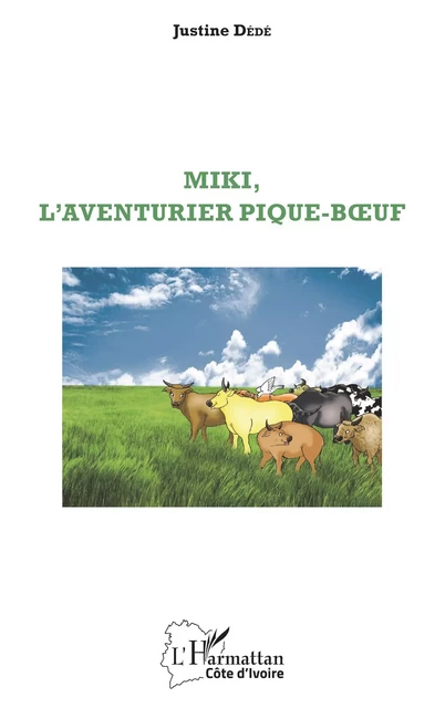 Miki, l'aventurier pique-boeuf - Justine Dédé - Editions L'Harmattan