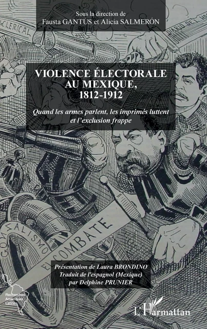 Violence électorale au Mexique, 1812-1912 - Fausta Gantùs, Alicia Salmeron - Editions L'Harmattan