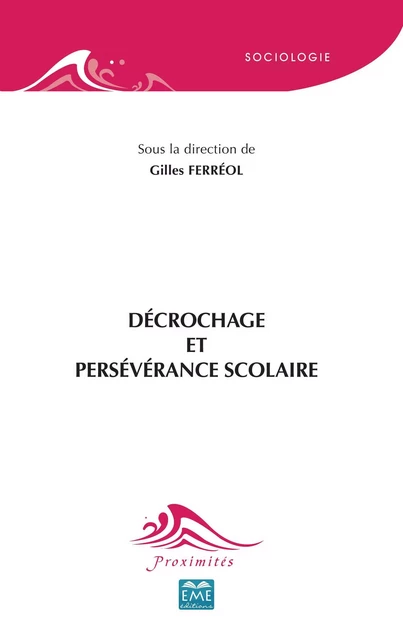 Décrochage et persévérance scolaire - Gilles Ferréol - EME Editions