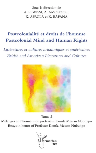 Postcolonialité et droits de l'homme. Littératures et cultures britanniques et américaines Tome 2 - Ataféï Pewissi, Akoété Amouzou, Ruben Kodjo Afagla, Komi Bafana - Editions L'Harmattan