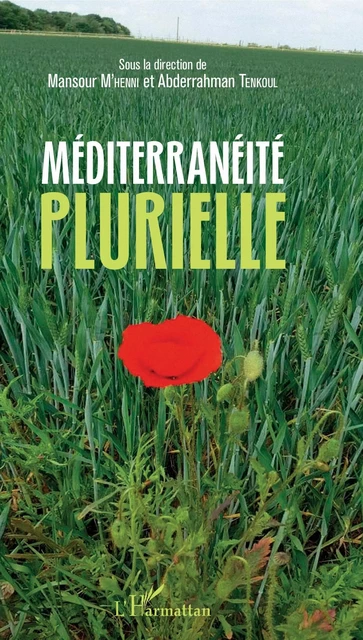 Méditerranéité plurielle - Mansour M'henni, Abderrahman Tenkoul - Editions L'Harmattan