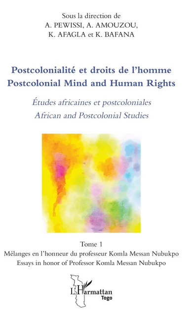 Postcolonialité et droits de l'homme. Etudes africaines et postcoloniales Tome 1 - Ataféï Pewissi, Akoété Amouzou, Ruben Kodjo Afagla, Komi Bafana - Editions L'Harmattan