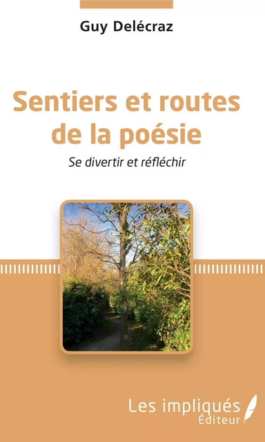 Sentiers et routes de la poésie - Guy Delécraz - Les Impliqués