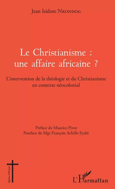 Le Christianisme : une affaire africaine ? - Jean Isidore Nkondog - Editions L'Harmattan