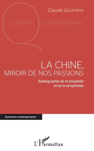 La Chine, miroir de nos passions - Claude Geoffroy - Editions L'Harmattan