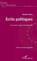 Ecrits politiques. Etat africain, religion et mondialisation