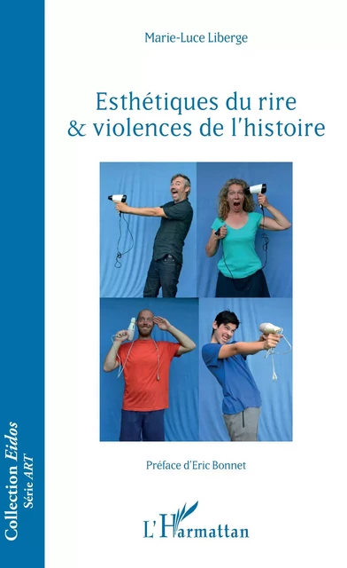 Esthétiques du rire & violences de l'histoire - Marie luce Liberge - Editions L'Harmattan