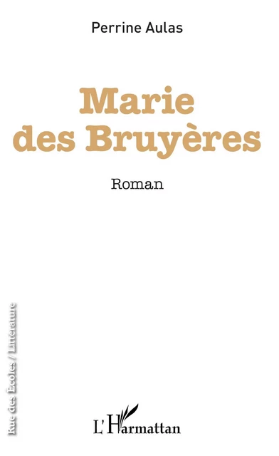 Marie des bruyères - Perinne Aulas - Editions L'Harmattan