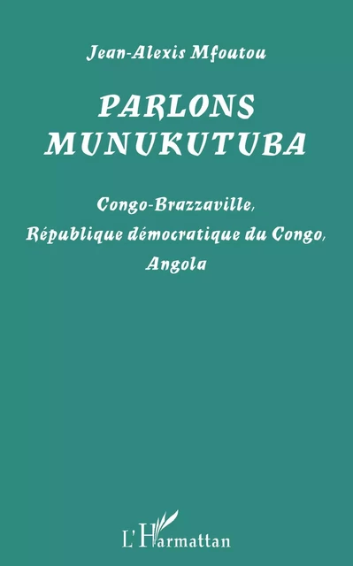 Parlons munukutuba - Jean-Alexis Mfoutou - Editions L'Harmattan