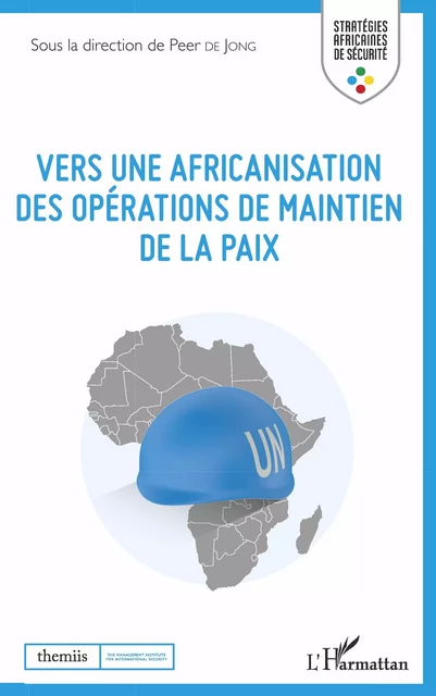 Vers une africanisation des opérations de maintien de la paix - Peer de Jong - Editions L'Harmattan