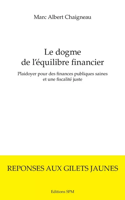 Le dogme de l'équilibre financier - Marc Albert Chaigneau - SPM